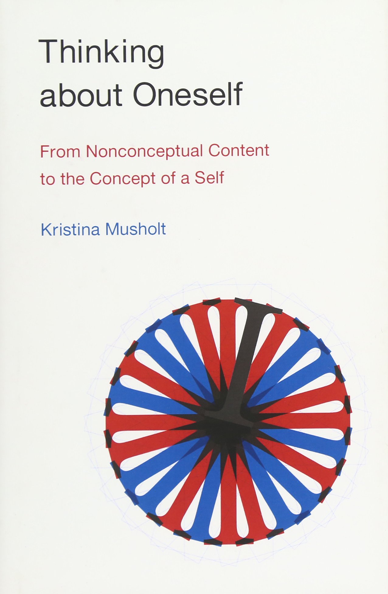 Thinking about Oneself: From Nonconceptual Content to the Concept of a Self (Paperback)