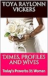 Dimes, Profiles and Wives: Today's Proverbs 31 Woman