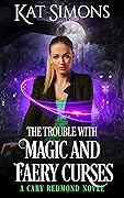 The Trouble with Magic and Faery Curses