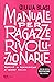 Manuale per ragazze rivoluzionarie: Perché il femminismo ci rende felici