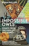 Impossible Owls: Essays from the Ends of the World Book cover for Impossible Owls: Essays from the Ends of the World