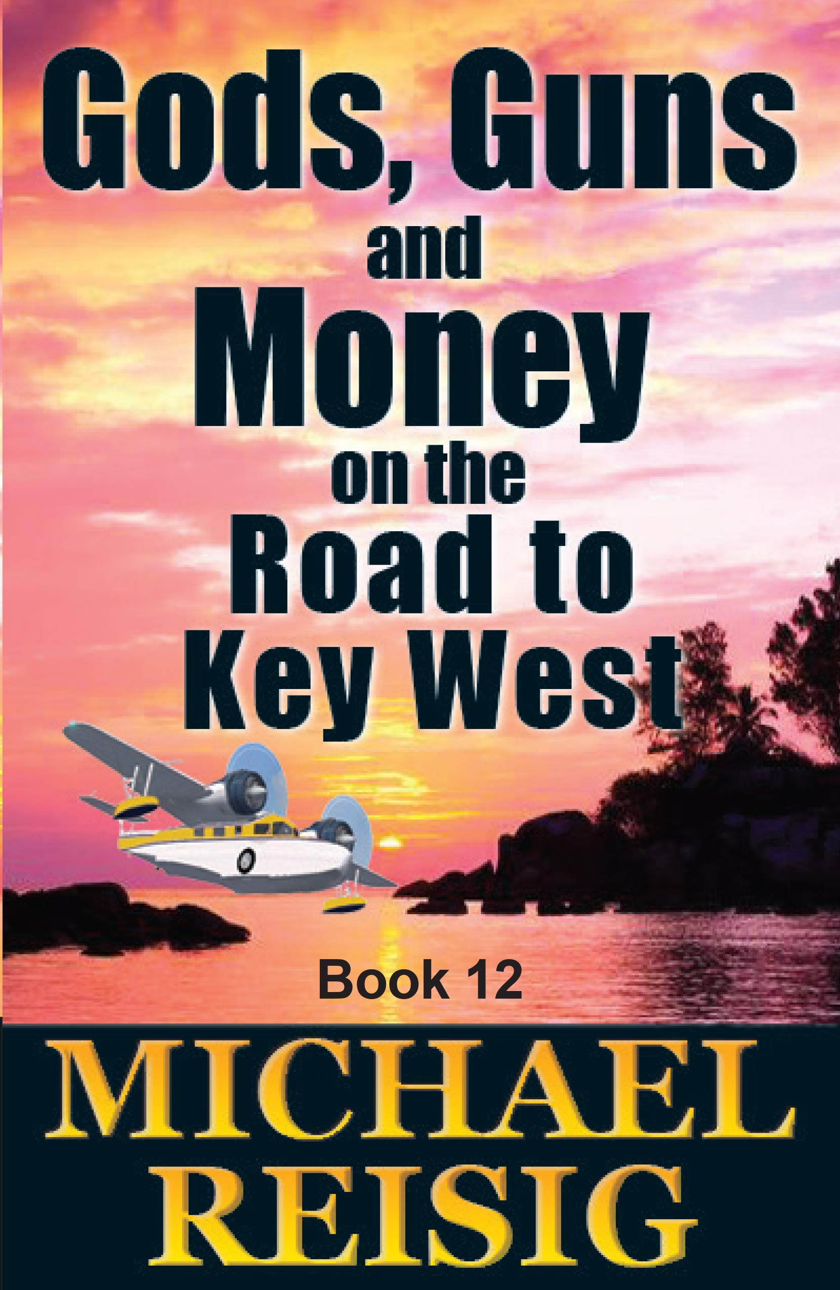 Gods, Guns, and Money On The Road To Key West (Kindle Edition)