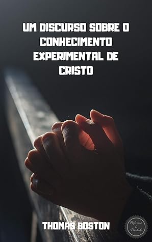 UM DISCURSO SOBRE O CONHECIMENTO EXPERIMENTAL DE CRISTO
