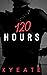 120 Hours by Kyeate