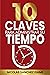 10 CLAVES PARA ADMINISTRAR TU TIEMPO (Productividad): Como administrar mi tiempo de forma simple (CONTROLA TU TIEMPO nº 1) (Spanish Edition)