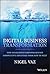 Digital Business Transformation: How Established Companies Sustain Competitive Advantage From Now to Next