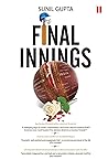 FINAL INNINGS : A Voyage Deep Into Uncharted Waters, Set In The World Of Cricket