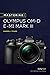 Mastering the Olympus OM-D E-M1 Mark III (The Mastering Camera Guide Series)