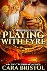 Playing with Fyre by Cara Bristol