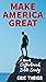 MAKE AMERICA GREAT: A SHORT...