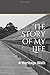 The Story of My Life: A Her...
