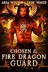 Chosen By The Fire Dragon Guard by Aria Winter