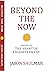 Beyond the Now: Essays On T...