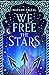 We Free the Stars: The thri...