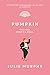 Pumpkin by Julie   Murphy