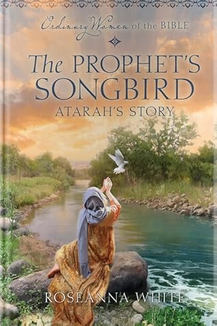 The Prophet's Songbird: Atarah's Story (Ordinary Women of the Bible)