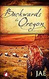Backwards to Oregon (The Oregon Series, #1) Book cover for Backwards to Oregon (The Oregon Series, #1)