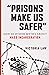 “Prisons Make Us Safer”: And 20 Other Myths about Mass Incarceration (Myths Made in America)