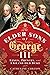 The Elder Sons of George III: Kings, Princes, and a Grand Old Duke