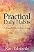 Practical Daily Habits: A S...