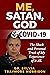 ME, SATAN, GOD & COVID-19: ...