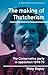 The making of Thatcherism: The Conservative Party in opposition, 1974–79 (New Perspectives on the Right Book 11)