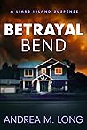 Betrayal Bend by Andrea M. Long