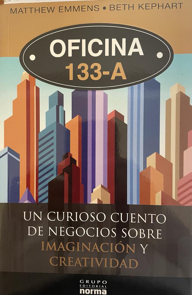 Oficina 133-A: Un curioso cuento de negocios sobre imaginación y creatividad