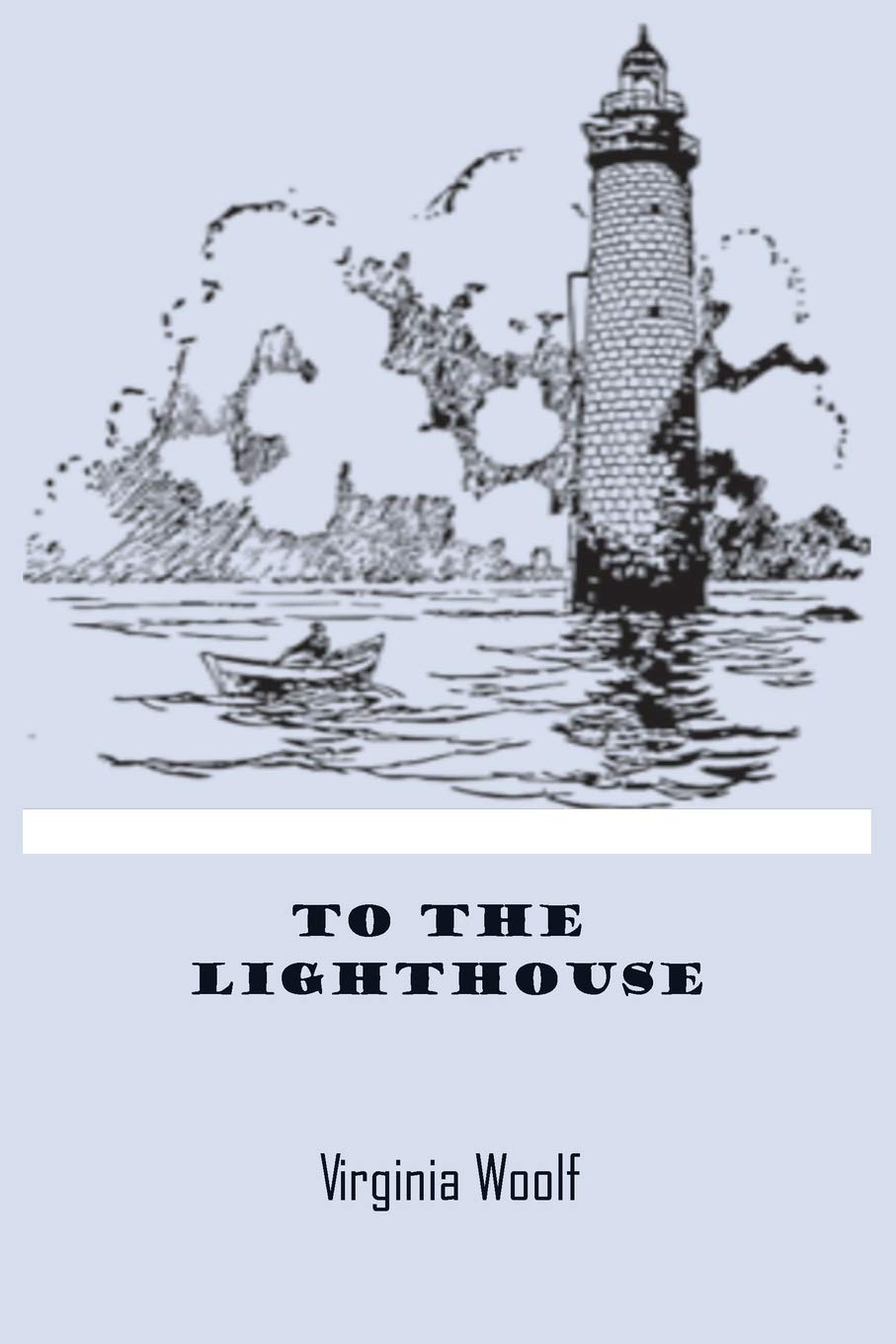 To The Lighthouse: by Virginia Woolf