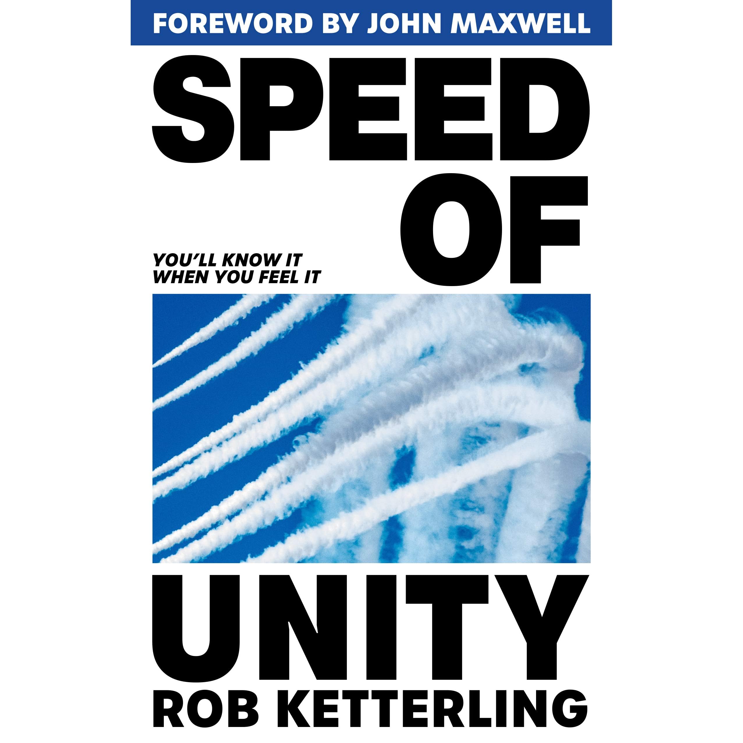 Speed Of Unity You Ll Know It When You Feel It By Rob Ketterling