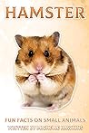 Hamster: Fun Facts on Small Animals #2