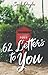 62 Letters To You