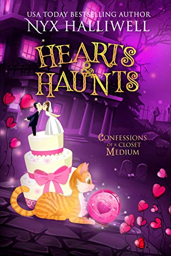 Hearts & Haunts (Confessions of a Closet Medium, #3)