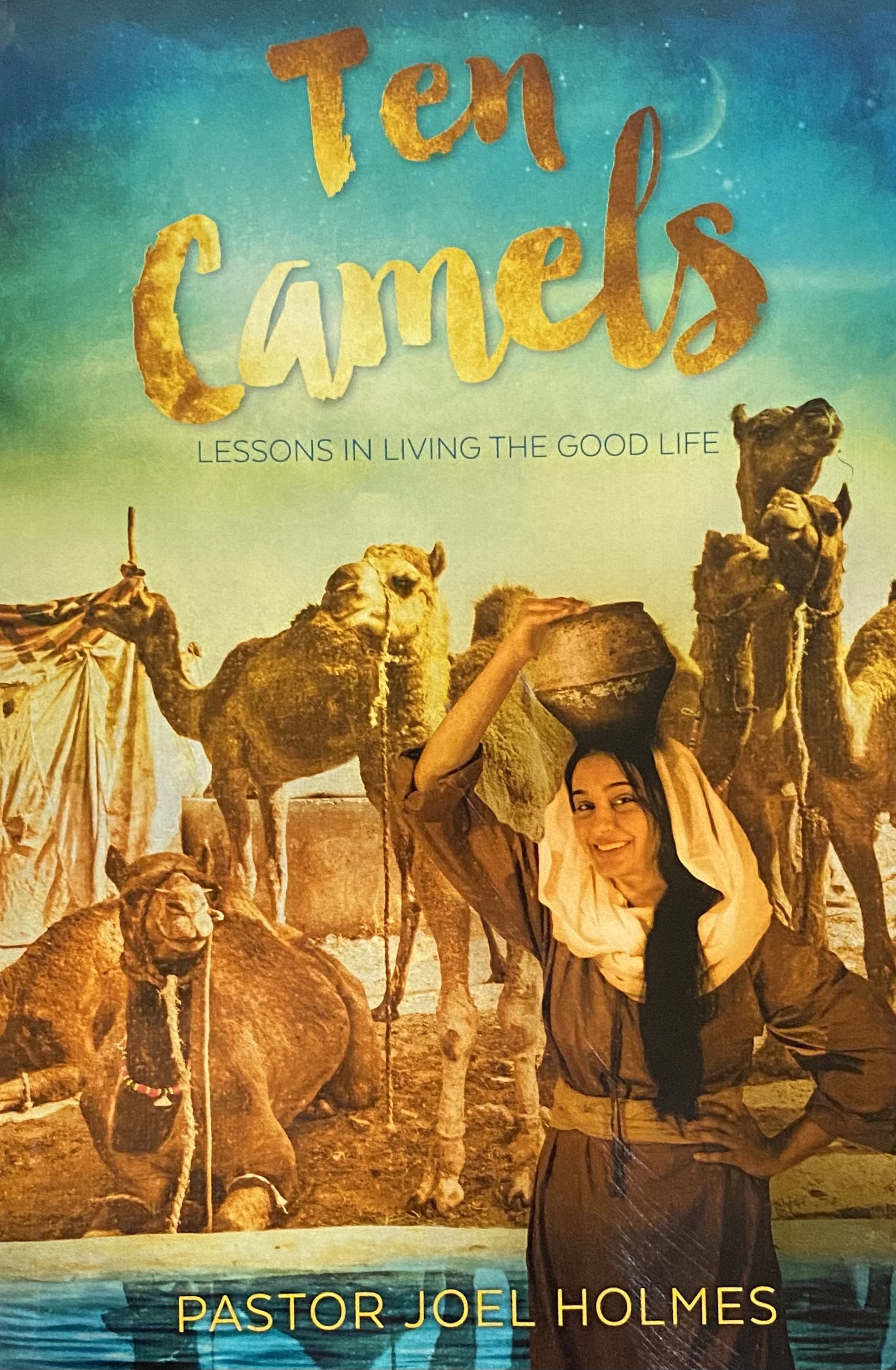 Ten Camels: Lessons In Living The Good Life