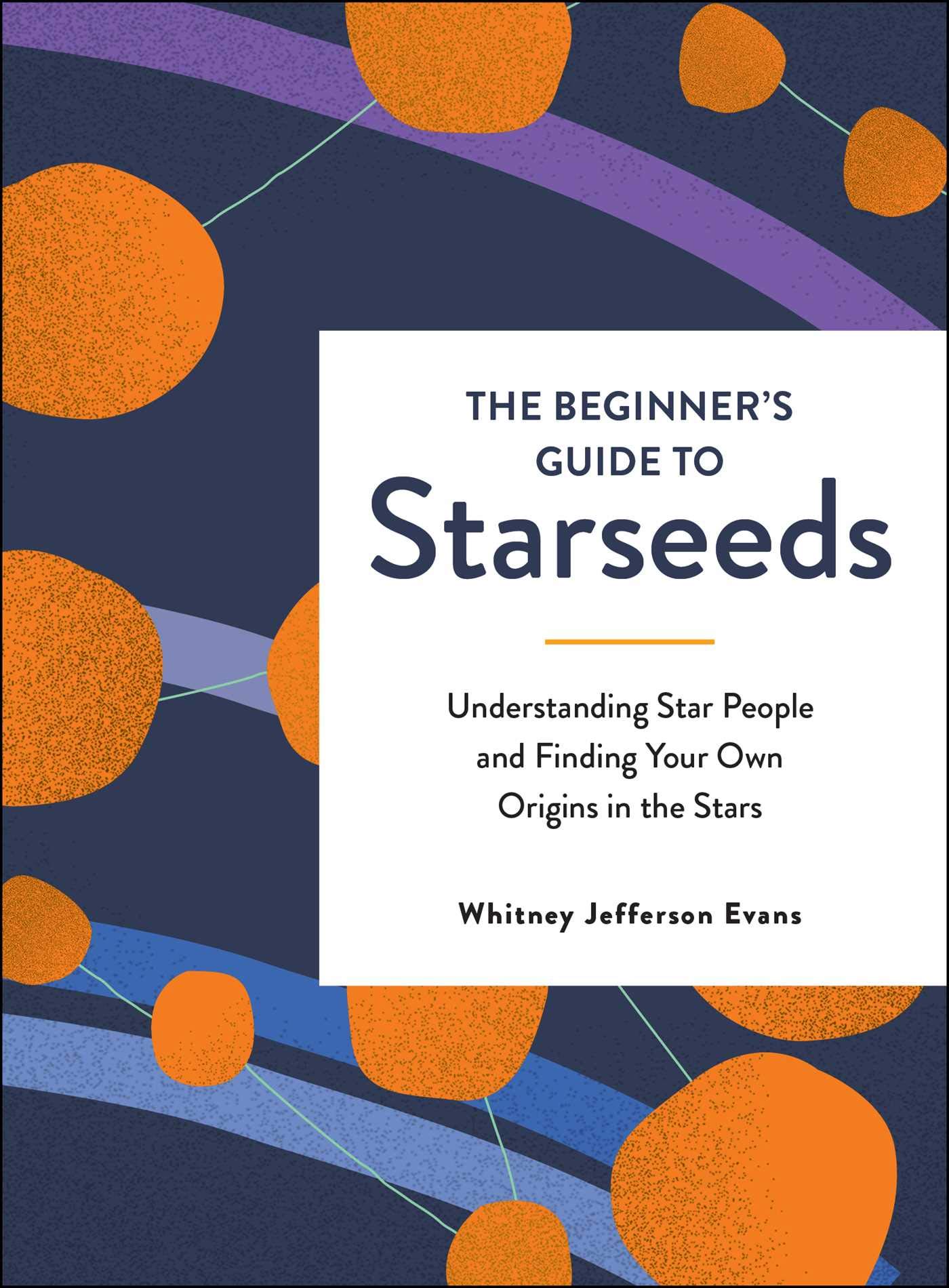 The Beginner's Guide to Starseeds: Understanding Star People and Finding Your Own Origins in the Stars (Kindle Edition)