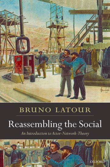 Reassembling the Social: An Introduction to Actor-Network-Theory (Hardcover)