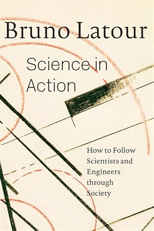Science in Action: How to Follow Scientists and Engineers Through Society