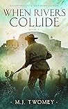 When Rivers Collide: Adventures of a Victorian Soldier - Book 2 When Rivers Collide: Adventures of a Victorian Soldier - Book 2