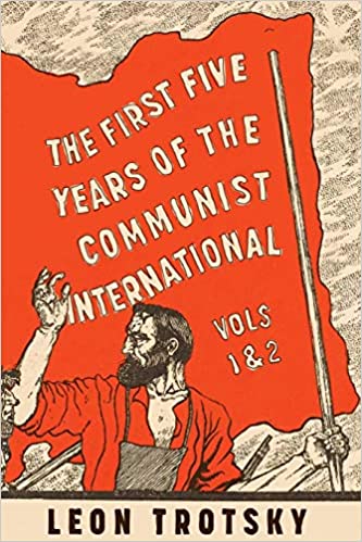 The First Five Years of the Communist International Vols. 1 & 2