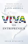 Viva the Entrepreneur: Founding, Scaling, and Raising Venture Capital in Latin America Book cover for Viva the Entrepreneur: Founding, Scaling, and Raising Venture Capital in Latin America
