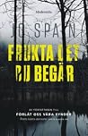 Frukta det du begär