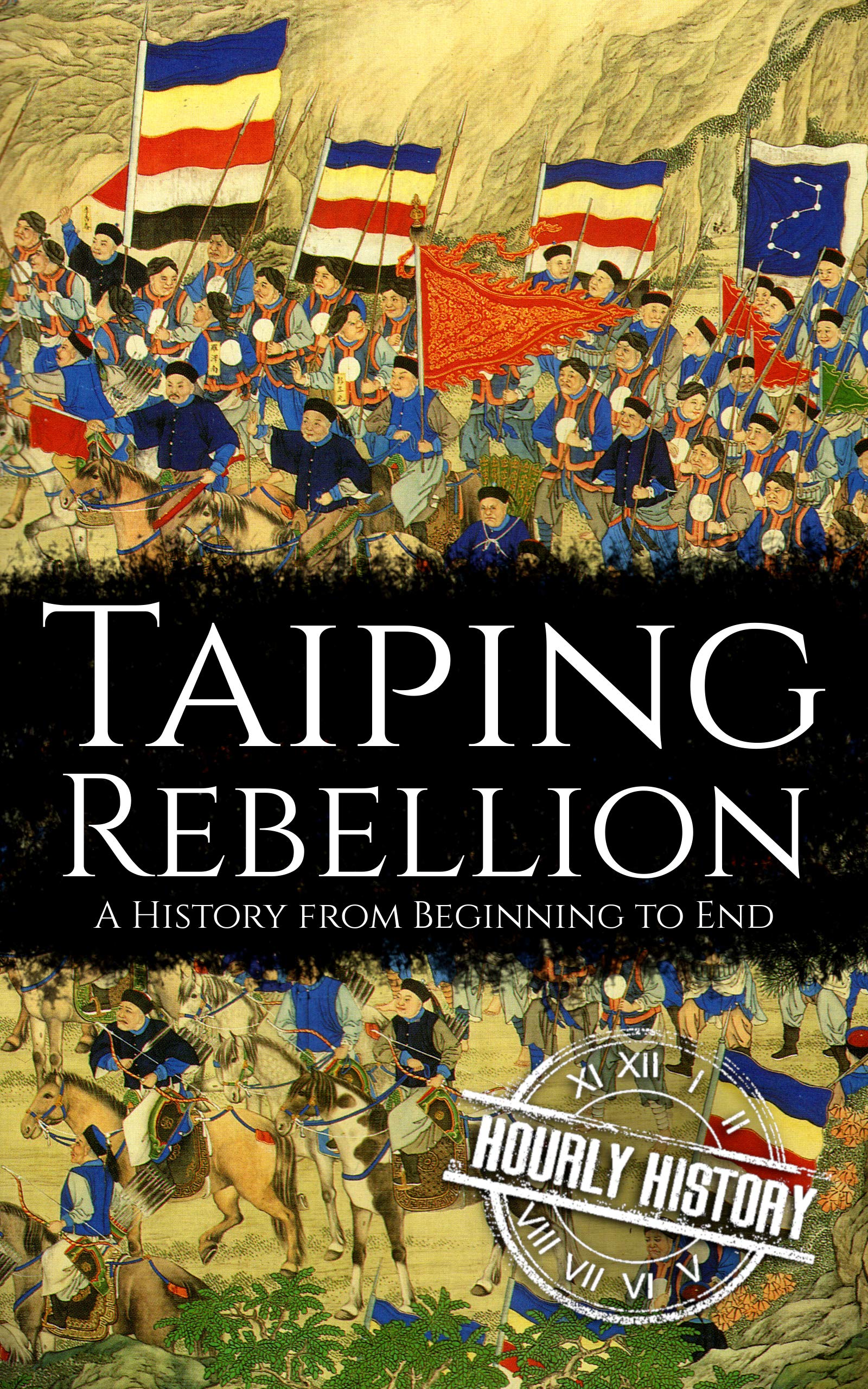 Taiping Rebellion: A History from Beginning to End (History of China)