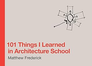 101 Things I Learned in Architecture School