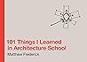 Book cover for 101 Things I Learned in Architecture School