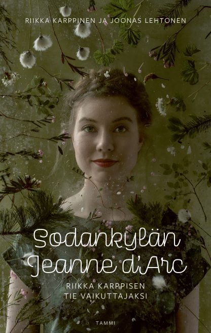 Sodankylän Jeanne d'Arc - Riikka Karppisen tie vaikuttajaksi (Hardcover)
