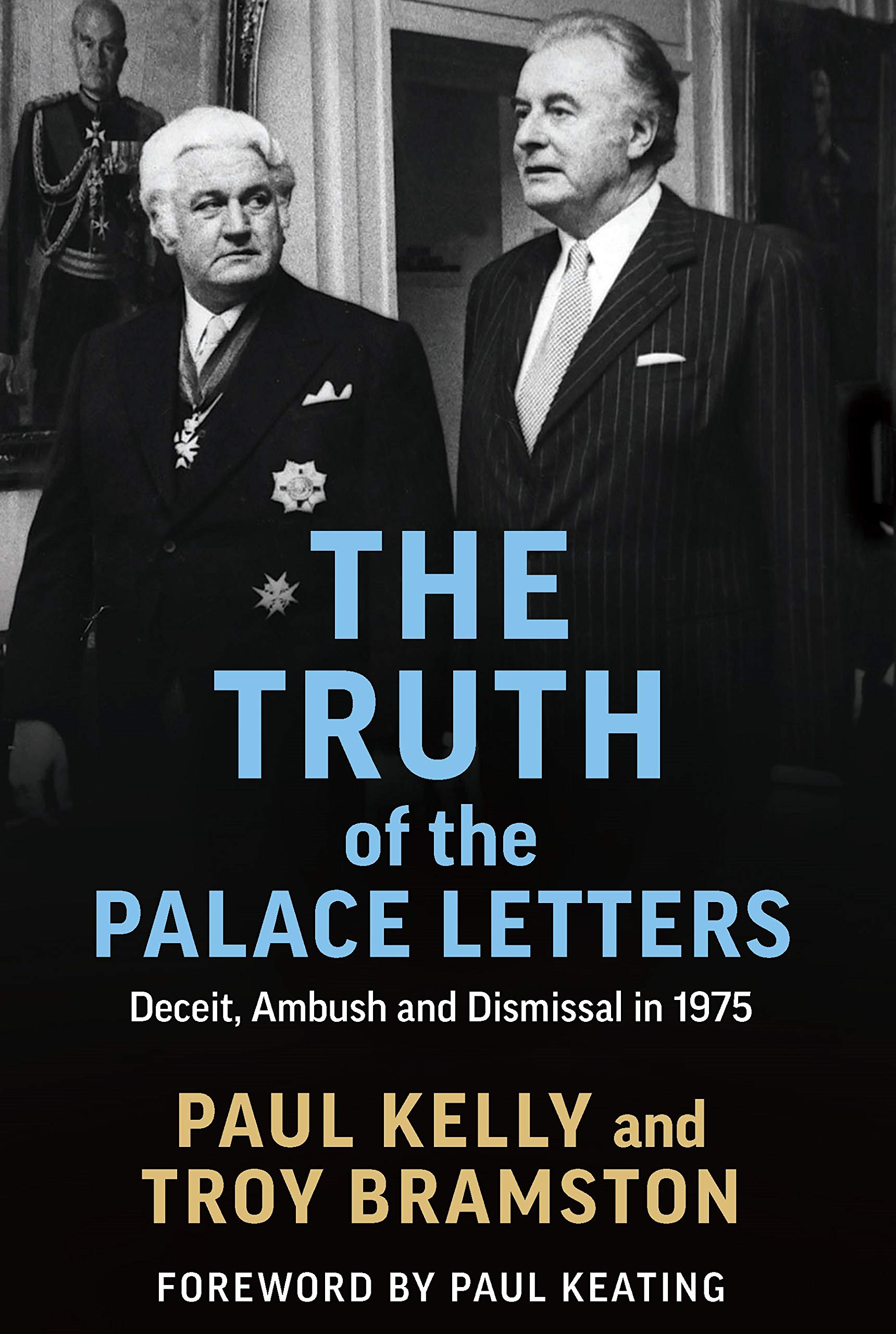 The Truth of the Palace Letters: Deceit, Ambush and Dismissal in 1975 (Kindle Edition)