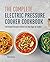 The Complete Electric Pressure Cooker Cookbook by Kristen Greazel