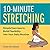 10-Minute Stretching: Simple Exercises to Build Flexibility into Your Daily Routine