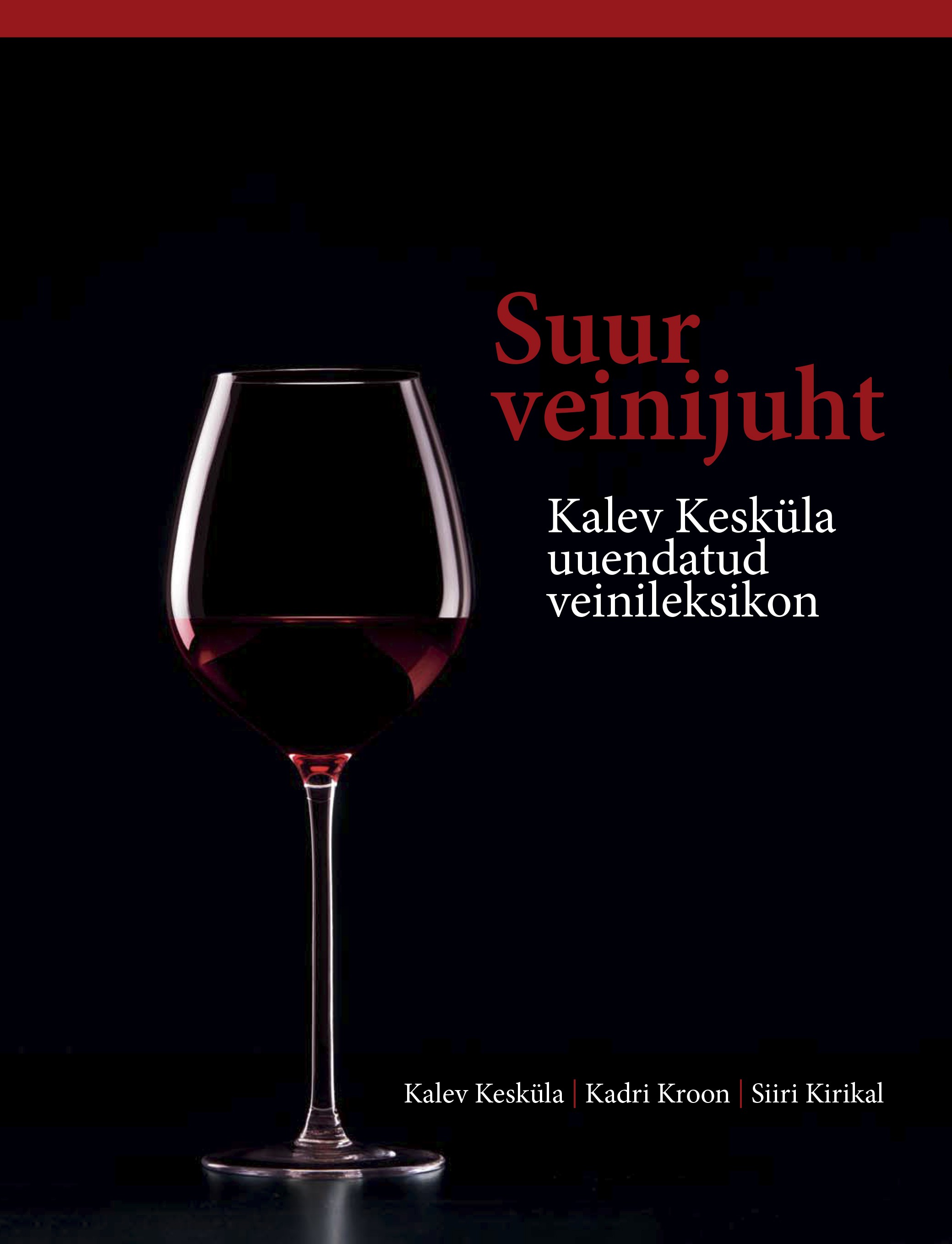 Suur veinijuht - Kalev Kesküla uuendatud veinileksikon (Hardcover)
