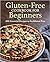Gluten Free Cookbook for Beginners: Gluten-Free Cookbook for Beginners
